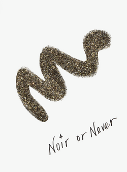 Noir or Never	(Black)